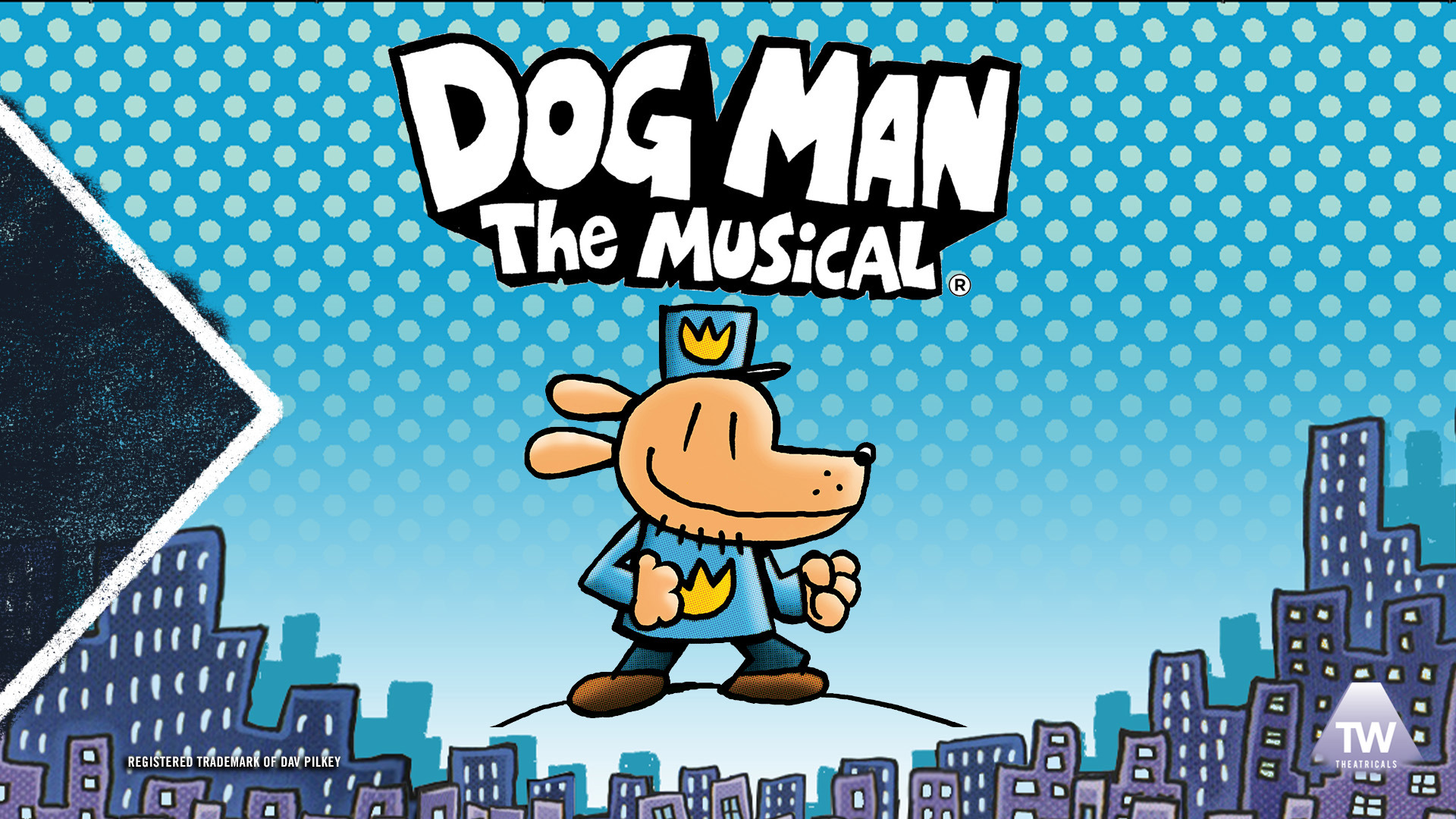 Promotional artwork for "Dog Man: The Musical," The title appears in large white lettering over animated city, Dog Man stands in the center dressed in a police uniform. 