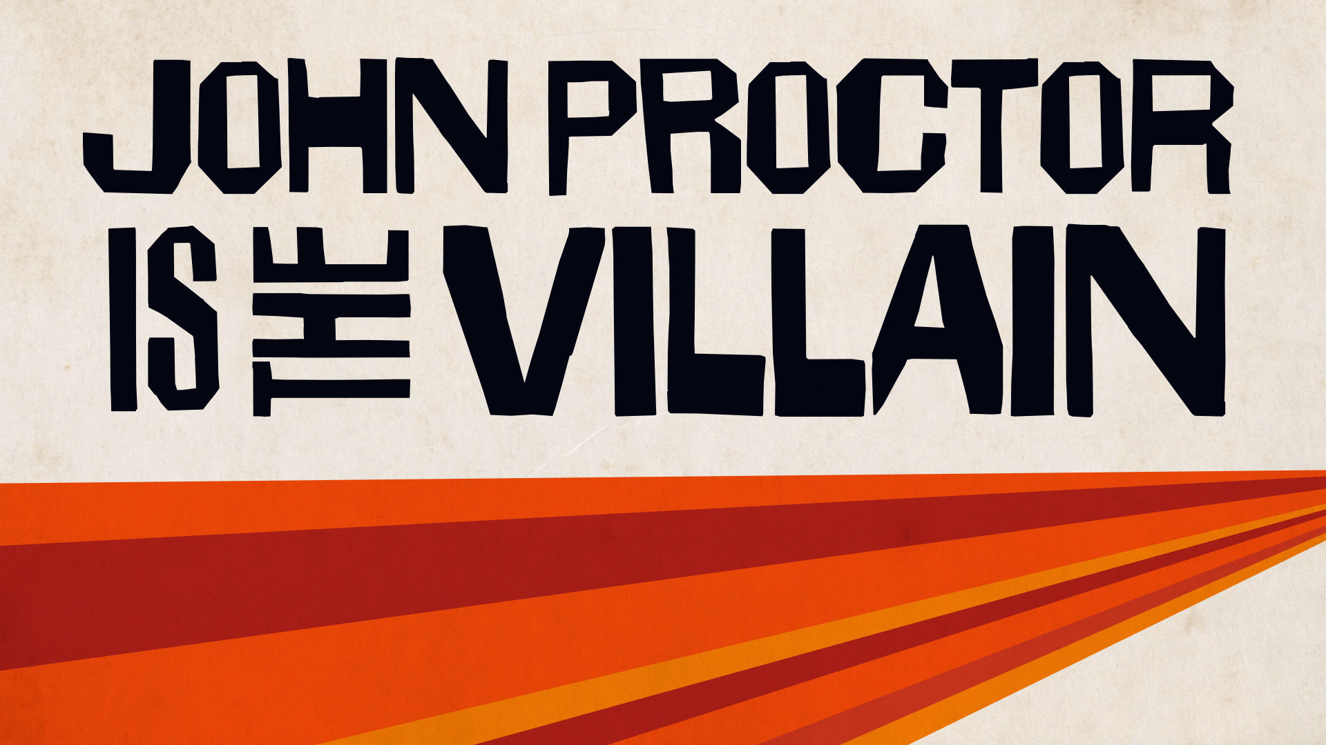 John Proctor is the Villain