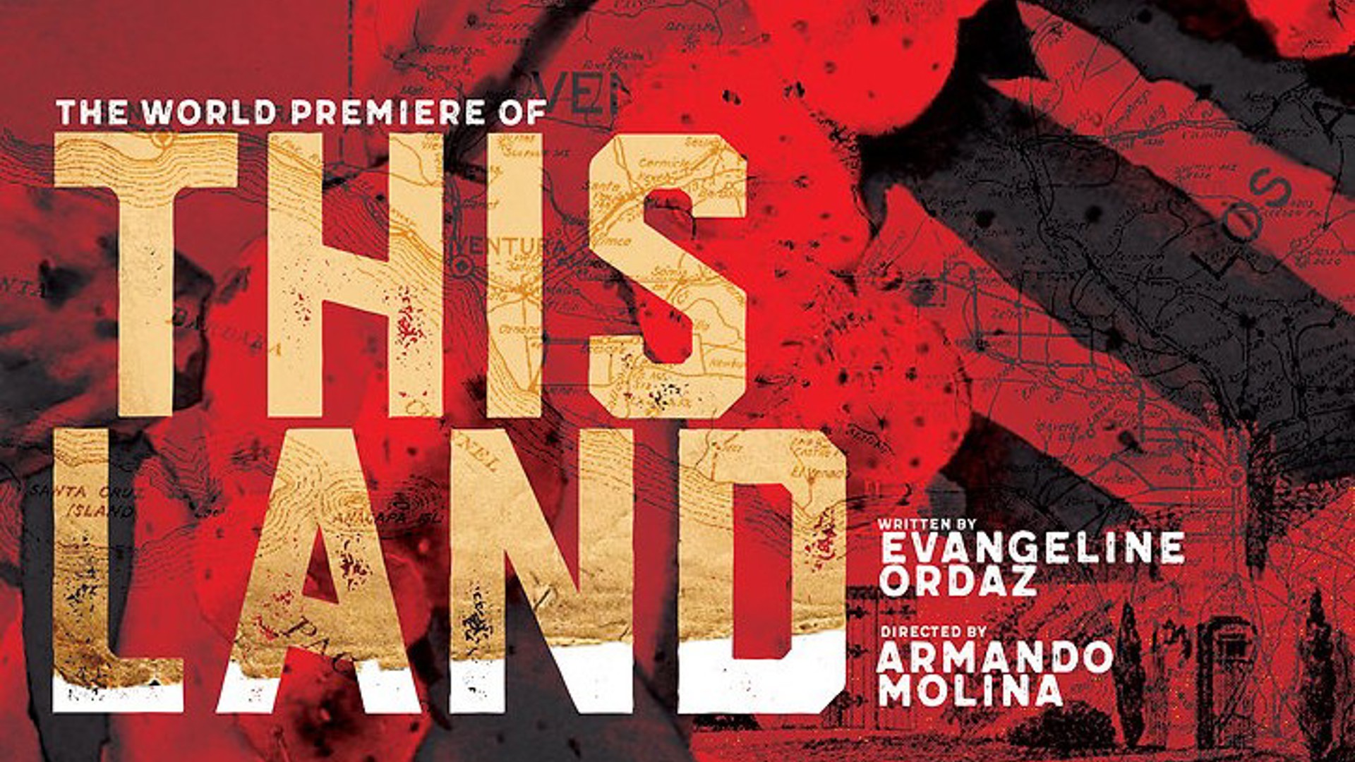 Poster for the world premier of This Land By Evangeline Ordaz and Directed by Armando Molina  